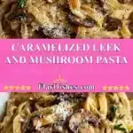 caramelized leek and mushroom pasta 2025 12 24 232337 150x150 1