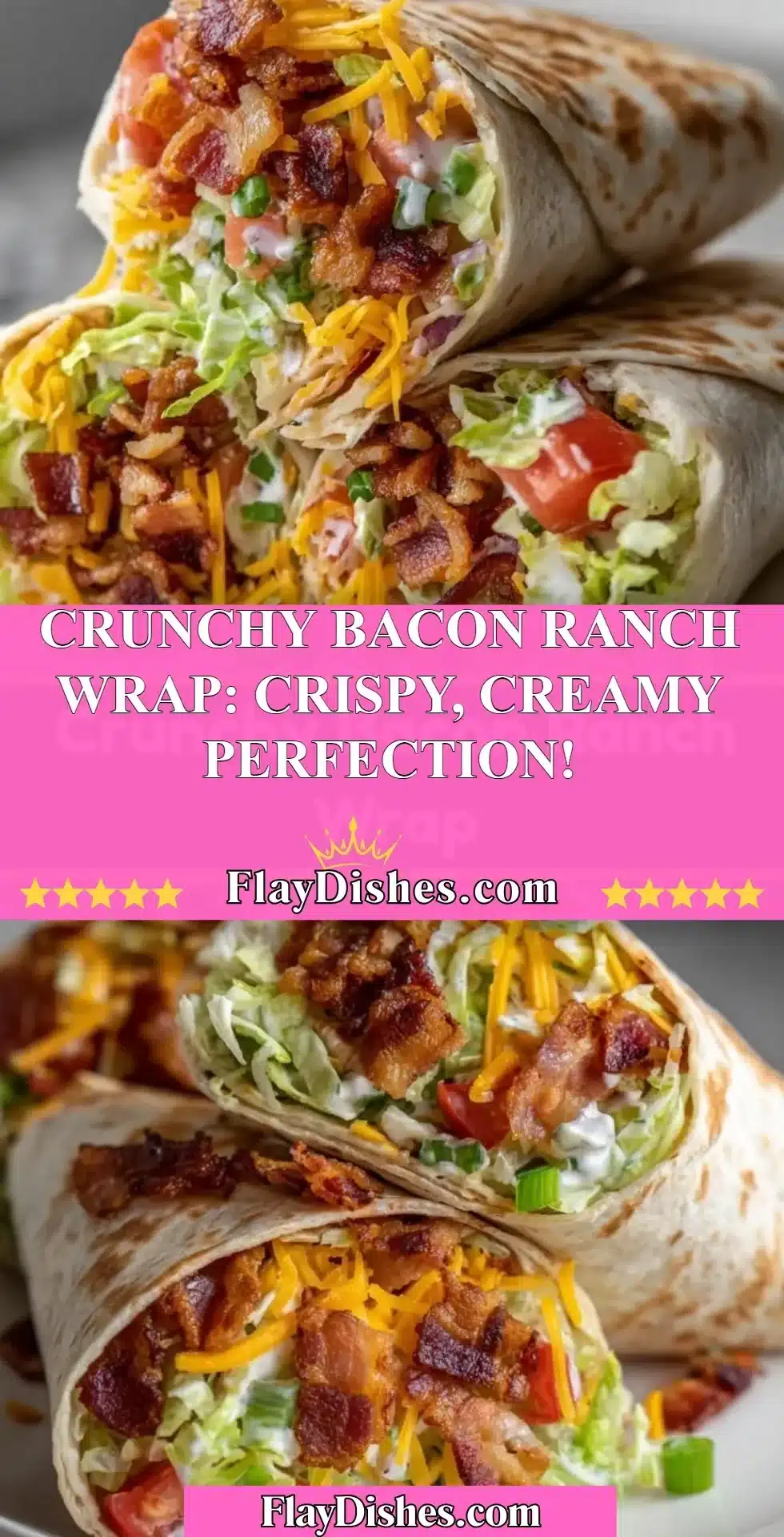 Crispy Bacon Ranch Wrap with fresh ingredients and creamy dressing