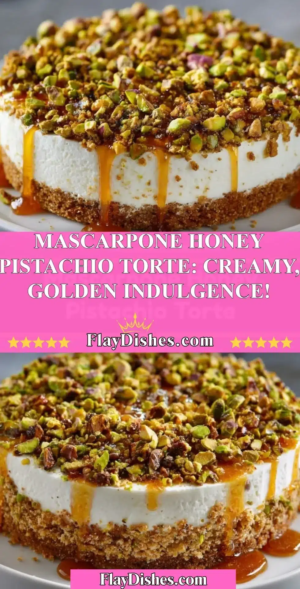 Mascarpone Honey Pistachio Torte topped with pistachios and honey, showcasing creamy layers.